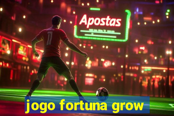 jogo fortuna grow